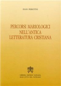 Percorsi mariologici nell'antica letteratura cristiana - Elio M. Peretto - copertina