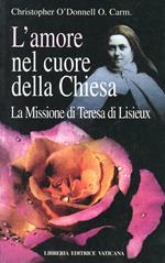 L' amore nel cuore della Chiesa. La missione di Teresa di Lisieux