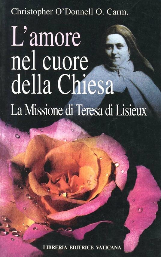 L' amore nel cuore della Chiesa. La missione di Teresa di Lisieux - Christopher O'Donnell - copertina