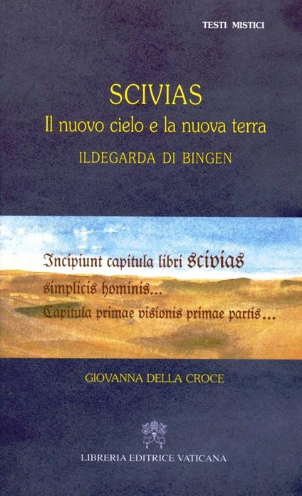Scivias. Il nuovo cielo e la nuova terra. Ildegarda di Bingen - Giovanna della Croce - copertina