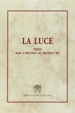 La luce. Testi dal I secolo al secolo XV