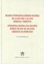 Relazioni internazionali giuridiche bilaterali tra la Santa Sede e gli Stati: esperienze e prospettive. Ediz. italiana e inglese