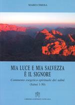 Mia luce e mia salvezza è il Signore. Commento esegetico-spirituale dei Salmi (Salmi 1-50)