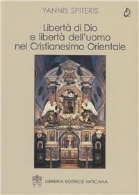 Libertà di Dio e libertà dell'uomo nel cristianesimo orientale - Yannis Spiteris - copertina