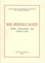 Sede apostolica vacante. Storia, legislazione, riti, luoghi e cose