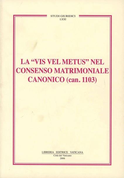 La vis vel metus nel consenso matrimoniale canonico (can. 1103) - copertina