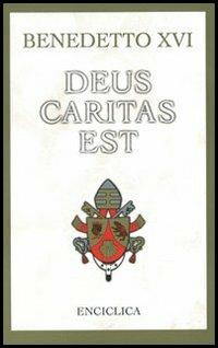 Deus caritas est. Lettera Enciclica sull'Amore Cristiano, 25 dicembre 2005 - Benedetto XVI (Joseph Ratzinger) - copertina