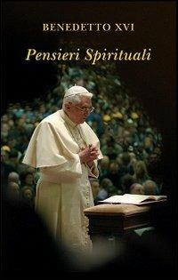 Pensieri spirituali. Aprile 2005-marzo 2006 - Benedetto XVI (Joseph Ratzinger) - copertina