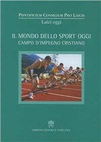 Il mondo dello sport oggi. Campo d'impegno cristiano - copertina