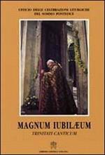 Magnum Iubilaeum. Trinitati canticum