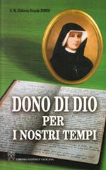 Dono di Dio per i nostri tempi. Vita e missione di Santa Faustina