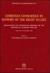Christian conscience in support of the right to life. Proceedings of Thirteenth Assembly of the Pontifical Academy for Life - copertina