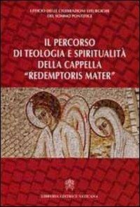 Il percorso di teologia e spiritualità della cappella «redemptoris mater» - copertina