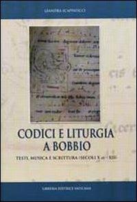 Codici e liturgia a Bobbio. Testi, musica e scrittura (secoli X-XII) - Leandra Scappaticci - copertina
