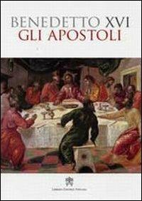 Gli apostoli - Benedetto XVI (Joseph Ratzinger) - copertina