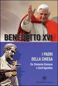 Padri della Chiesa. Vol. 2: Da Clemente Romano a Sant'Agostino. - Benedetto XVI (Joseph Ratzinger) - copertina