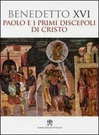 Paolo e i primi discepoli di Cristo - Benedetto XVI (Joseph Ratzinger) - copertina