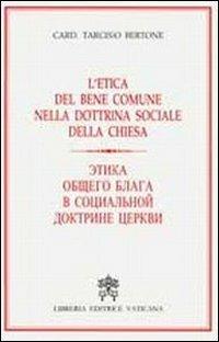 L'etica del bene comune nella dottrina sociale della chiesa. Ediz. russa - Tarcisio Bertone - copertina