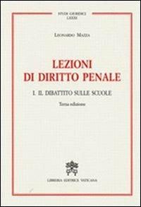 Lezioni di diritto penale. Vol. 1: Il dibattito sulle scuole. - Leonardo Mazza - copertina