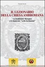 Il lezionario della Chiesa ambrosiana. La tradizione liturgica e il rinnovato 