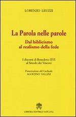 La parola nelle parole. Dal biblicismo al realismo della fede. I discorsi di Benedetto XVI al Sinodo dei Vescovi