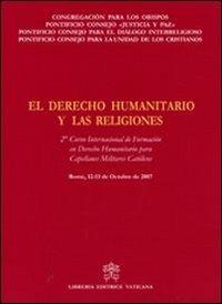 El Derecho Humanitario y las Religiones. 2° Curso Internacional de Formacion en Derecho Humanitario para Capellanes Militares CatolicosRome, 12-13 October 2007 - copertina