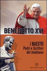 I maestri. Padri e scrittori del Medioevo - Benedetto XVI (Joseph Ratzinger) - copertina