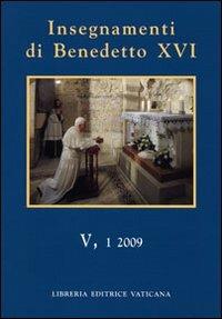 Insegnamenti di Benedetto XVI (2009). Vol. 5/1 - Benedetto XVI (Joseph Ratzinger) - copertina