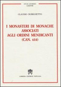 I monasteri di monache associati agli ordini mendicanti (can. 614) - Claudio Durighetto - copertina