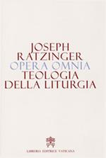 Opera omnia di Joseph Ratzinger. Vol. 11: Teologia della liturgia