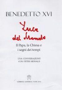 Luce del mondo. Il papa, la Chiesa e i segni dei tempi. Una conversazione con Peter Seewald - Benedetto XVI (Joseph Ratzinger),Peter Seewald - 3