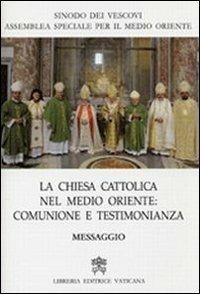 La Chiesa Cattolica in Medio Oriente. Comunione e testimonianza. Messaggio - Benedetto XVI (Joseph Ratzinger) - copertina