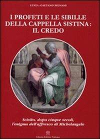 I profeti e le sibille della cappella Sistina: il Credo - Luigi Bignami,Gaetano Bignami - copertina