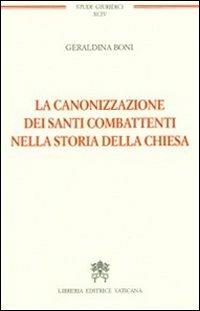 La canonizzazione dei santi combattenti nella storia della Chiesa - Geraldina Boni - copertina