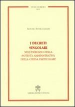 I decreti singolari nell'esercizio della potestà amministrativa della chiesa particolare