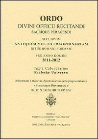 Ordo. Divini officii recitandi sacrique peragendi. Secundum antiquam vel extraordinariam ritus romani formam Pro anno domini 2011-2012 - copertina