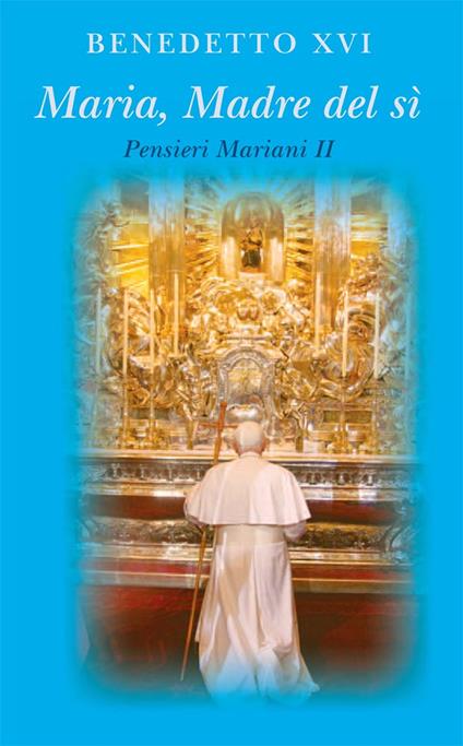 Maria madre del sì. Pensieri mariani. Vol. 2 - Benedetto XVI (Joseph Ratzinger),Lucio Coco - ebook