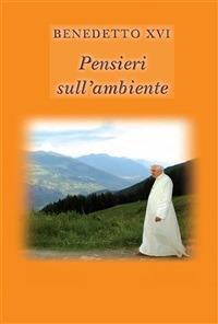 Pensieri sull'ambiente - Benedetto XVI (Joseph Ratzinger),E. Caruana,L. Tagliaferro - ebook
