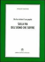 Sulla via dell'uomo che soffre. Dio ha visitato il suo popolo