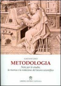 Metodologia. Note per lo studio, la ricerca e la redazione del lavoro scientifico - Gaetano Zito - copertina