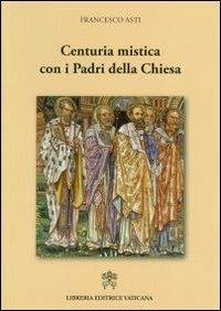 Centuria mistica con i Padri della Chiesa - Francesco Asti - copertina