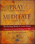 Pray with the Bible meditate with the word. The exciting world of lectio divina a manual for the prayerful reading of the Bible
