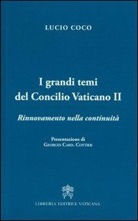 I grandi temi del Concilio Vativano II. Rinnovamento della continuità - Lucio Coco - copertina