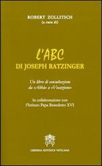 L'ABC di Joseph Ratzinger. Un libro di consultazione da «Abbà» a «Vocazione»