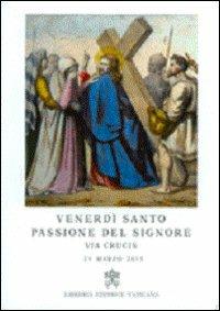 Via crucis 2013. Venerdì santo passione del Signore - Francesco (Jorge Mario Bergoglio) - copertina