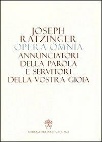 Opera omnia di Joseph Ratzinger. Vol. 12: Annunciatori della Parola e servitori della vostra gioia. - Benedetto XVI (Joseph Ratzinger) - copertina