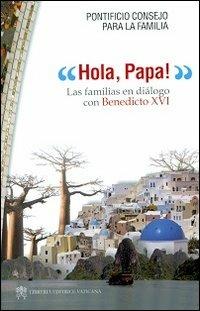 Hola, Papa! Las familias en dialogo con Benedicto XVI - copertina