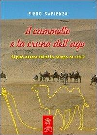 Il cammello e la cruna dell'ago. Si può essere felici in tempo di crisi? - Piero Sapienza - copertina
