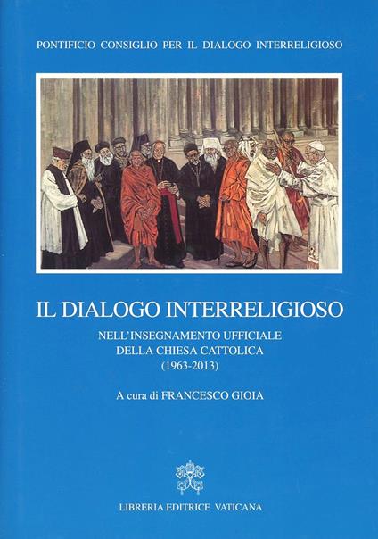 Il dialogo interreligioso nell'insegnamento ufficiale della Chiesa Cattolica (1963-2013) - copertina