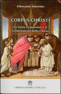 Corpus Christi. La santa comunione e il rinnovamento della Chiesa - Athanasius Schneider - copertina